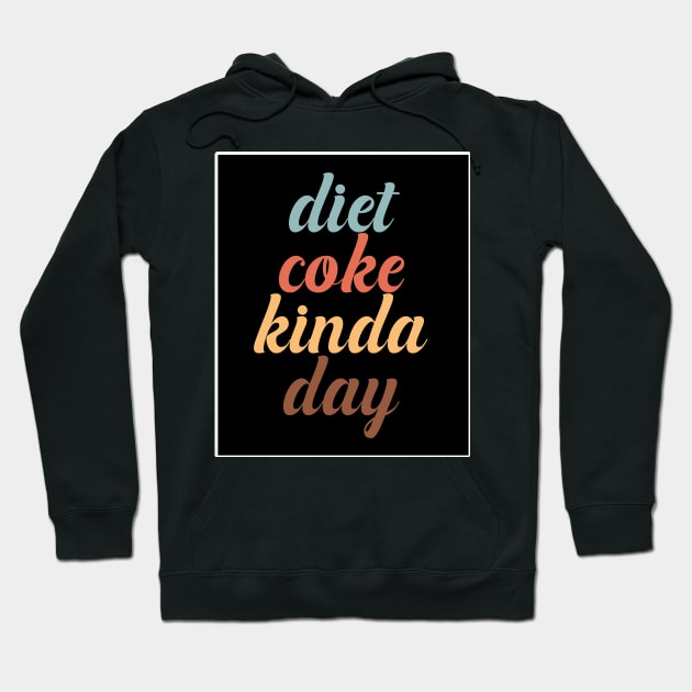 Diet Coke Kinda Day Hoodie by nextneveldesign